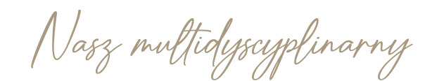 Nasz multidyscyplinarny