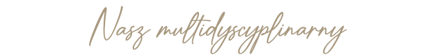 Nasz multidyscyplinarny