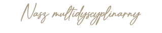 Nasz multidyscyplinarny